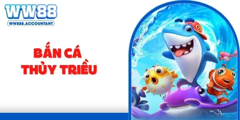 Bắn Cá Thủy Triều