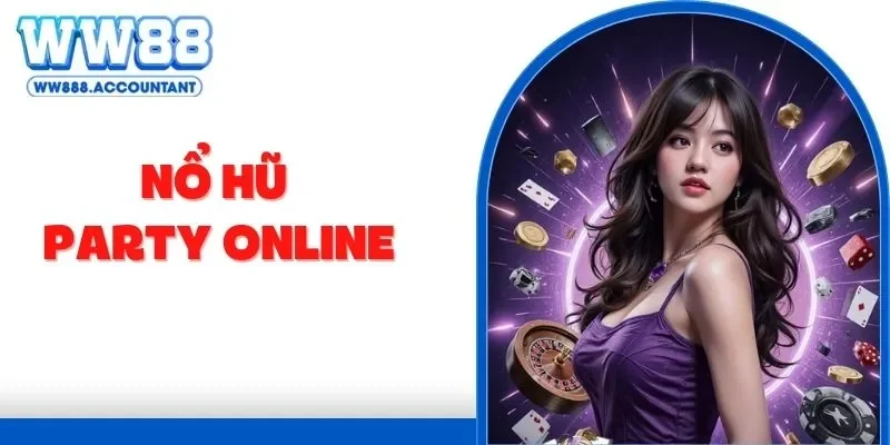 Nổ Hũ Party Online